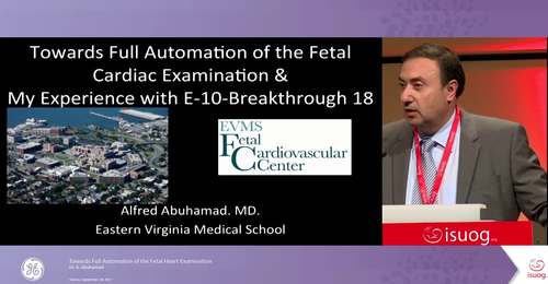 ISUOG 2017 - Towards Full Automation of the Fetal Heart Examination - Dr. A. Abuhamad 